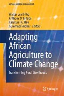 Adapting African Agriculture to Climate Change : Transforming Rural Livelihoods