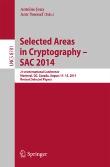 Selected Areas in Cryptography -- SAC 2014 : 21st International Conference, Montreal, QC, Canada, August 14-15, 2014, Revised Selected Papers