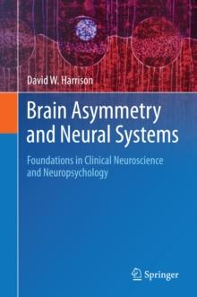 Brain Asymmetry and Neural Systems : Foundations in Clinical Neuroscience and Neuropsychology