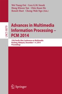 Advances in Multimedia Information Processing - PCM 2014 : 15th Pacific Rim Conference on Multimedia, Kuching, Malaysia, December 1-4, 2014, Proceedings