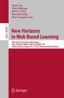 New Horizons in Web Based Learning : ICWL 2014 International Workshops, SPeL, PRASAE, IWMPL, OBIE, and KMEL, FET, Tallinn, Estonia, August 14-17, 2014, Revised Selected Papers