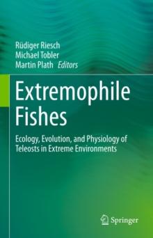 Extremophile Fishes : Ecology, Evolution, and Physiology of Teleosts in Extreme Environments