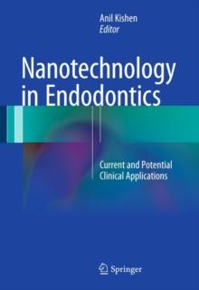 Nanotechnology in Endodontics : Current and Potential Clinical Applications