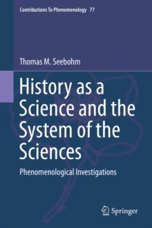 History as a Science and the System of the Sciences : Phenomenological Investigations