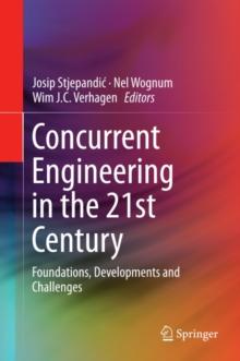 Concurrent Engineering in the 21st Century : Foundations, Developments and Challenges