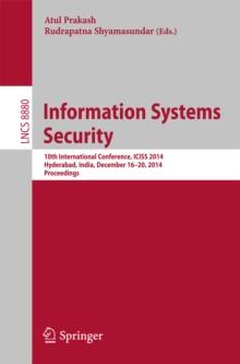 Information Systems Security : 10th International Conference, ICISS 2014, Hyderabad, India, December 16-20, 2014. Proceedings