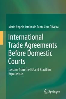 International Trade Agreements Before Domestic Courts : Lessons from the EU and Brazilian Experiences