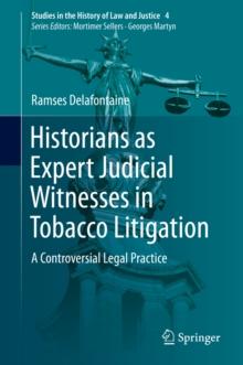 Historians as Expert Judicial Witnesses in Tobacco Litigation : A Controversial Legal Practice