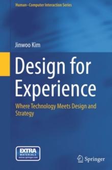 Design for Experience : Where Technology Meets Design and Strategy