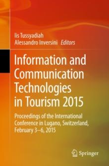 Information and Communication Technologies in Tourism 2015 : Proceedings of the International Conference in Lugano, Switzerland, February 3 - 6, 2015