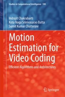 Motion Estimation for Video Coding : Efficient Algorithms and Architectures