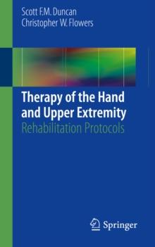 Therapy of the Hand and Upper Extremity : Rehabilitation Protocols