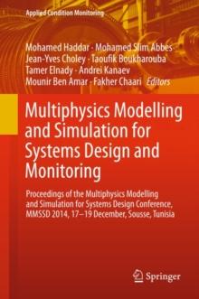 Multiphysics Modelling and Simulation for Systems Design and Monitoring : Proceedings of the Multiphysics Modelling and Simulation for Systems Design Conference, MMSSD 2014, 17-19 December, Sousse, Tu