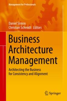 Business Architecture Management : Architecting the Business for Consistency and Alignment