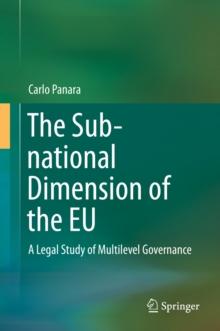 The Sub-national Dimension of the EU : A Legal Study of Multilevel Governance