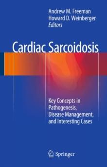 Cardiac Sarcoidosis : Key Concepts in Pathogenesis, Disease Management, and Interesting Cases