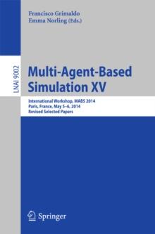 Multi-Agent-Based Simulation XV : International Workshop, MABS 2014, Paris, France, May 5-6, 2014, Revised Selected Papers