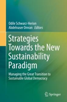 Strategies Towards the New Sustainability Paradigm : Managing the Great Transition to Sustainable Global Democracy