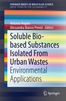 Soluble Bio-based Substances Isolated From Urban Wastes : Environmental Applications