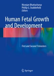 Human Fetal Growth and Development : First and Second Trimesters