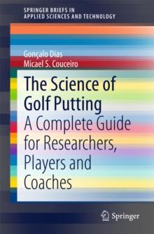 The Science of Golf Putting : A Complete Guide for Researchers, Players and Coaches