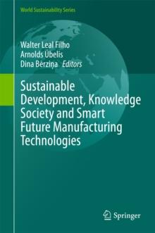 Sustainable Development, Knowledge Society and Smart Future Manufacturing Technologies