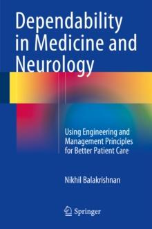 Dependability in Medicine and Neurology : Using Engineering and Management Principles for Better Patient Care