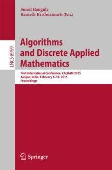 Algorithms and Discrete Applied Mathematics : First International Conference, CALDAM  2015, Kanpur, India, February 8-10, 2015. Proceedings