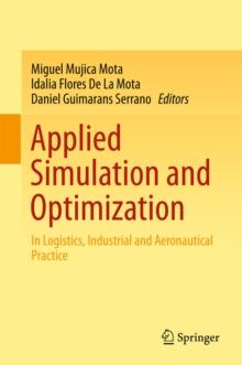 Applied Simulation and Optimization : In Logistics, Industrial and Aeronautical Practice