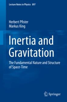 Inertia and Gravitation : The Fundamental Nature and Structure of Space-Time