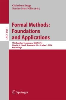 Formal Methods: Foundations and Applications : 17th Brazilian Symposium, SBMF 2014, Maceio, AL, Brazil, September 29--October 1, 2014. Proceedings