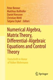 Numerical Algebra, Matrix Theory, Differential-Algebraic Equations and Control Theory : Festschrift in Honor of Volker Mehrmann