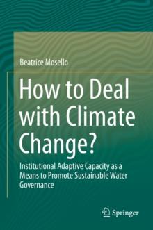 How to Deal with Climate Change? : Institutional Adaptive Capacity as a Means to Promote Sustainable Water Governance