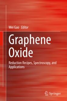 Graphene Oxide : Reduction Recipes, Spectroscopy, and Applications