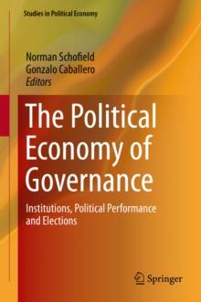 The Political Economy of Governance : Institutions, Political Performance and Elections