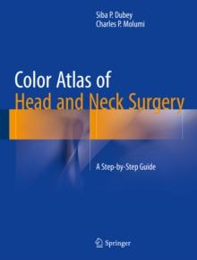 Color Atlas of Head and Neck Surgery : A Step-by-Step Guide