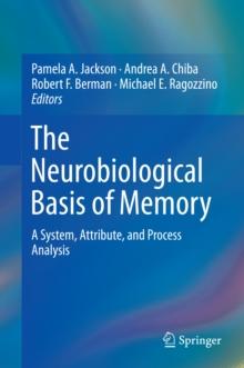 The Neurobiological Basis of Memory : A System, Attribute, and Process Analysis