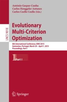 Evolutionary Multi-Criterion Optimization : 8th International Conference, EMO 2015, Guimaraes, Portugal, March 29 --April 1, 2015. Proceedings, Part I