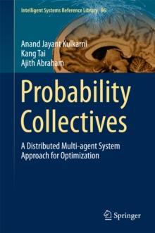 Probability Collectives : A Distributed Multi-agent System Approach for Optimization