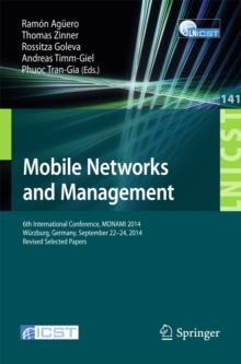 Mobile Networks and Management : 6th International Conference, MONAMI 2014, Wurzburg, Germany, September 22-26, 2014, Revised Selected Papers