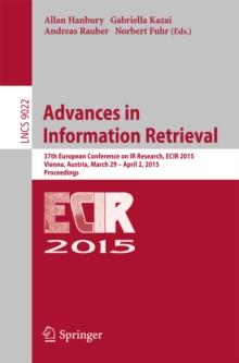 Advances in Information Retrieval : 37th European Conference on IR Research, ECIR 2015, Vienna, Austria, March 29 - April 2, 2015. Proceedings