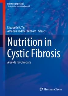 Nutrition in Cystic Fibrosis : A Guide for Clinicians