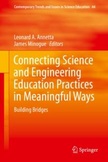 Connecting Science and Engineering Education Practices in Meaningful Ways : Building Bridges