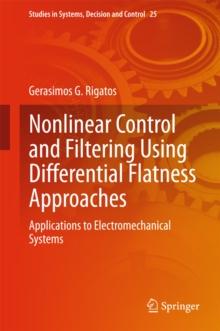 Nonlinear Control and Filtering Using Differential Flatness Approaches : Applications to Electromechanical Systems