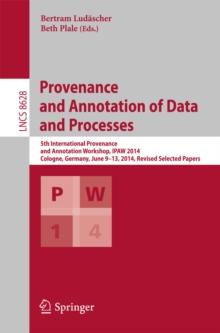 Provenance and Annotation of Data and Processes : 5th International Provenance and Annotation Workshop, IPAW 2014, Cologne, Germany, June 9-13, 2014. Revised Selected Papers