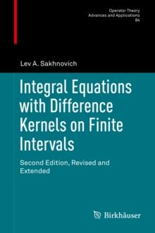 Integral Equations with Difference Kernels on Finite Intervals : Second Edition, Revised and Extended