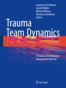 Trauma Team Dynamics : A Trauma Crisis Resource Management Manual