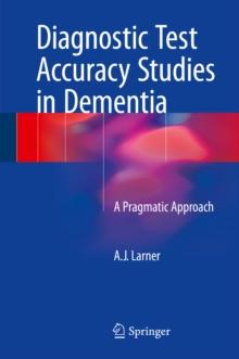 Diagnostic Test Accuracy Studies in Dementia : A Pragmatic Approach