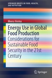 Energy Use in Global Food Production : Considerations for Sustainable Food Security in the 21st Century