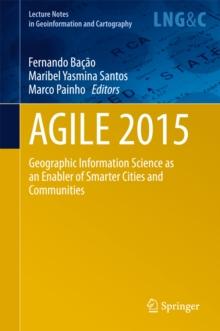 AGILE 2015 : Geographic Information Science as an Enabler of Smarter Cities and Communities